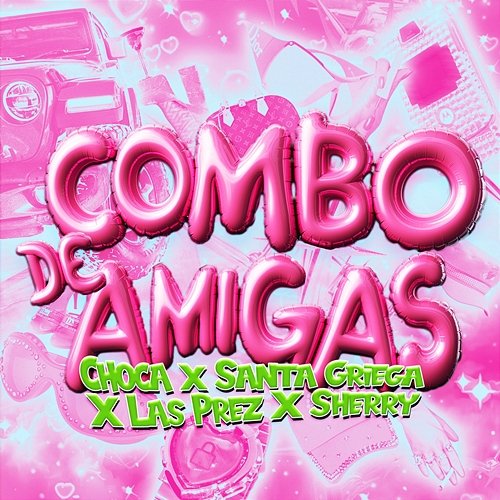 COMBO DE AMIGAS Santa Griega & Las Prez feat. Sherry, Dj Teack, Dj Alexis Najera, CHOCA