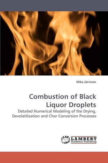 Combustion of Black Liquor Droplets Jarvinen Mika