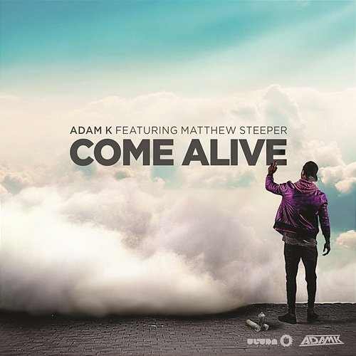 Come Alive Adam K feat. Matthew Steeper