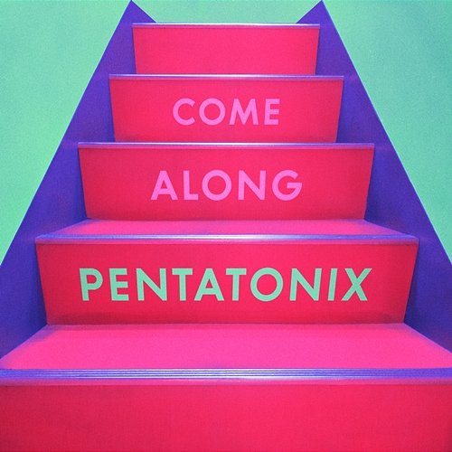 Come Along Pentatonix
