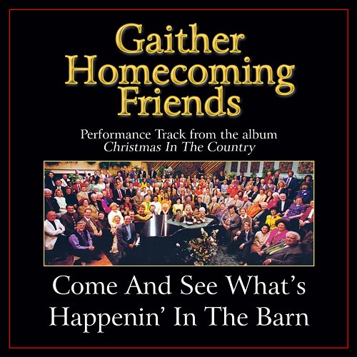 Come And See What's Happenin' In The Barn Bill & Gloria Gaither