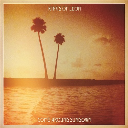 Come Around Sundown Kings Of Leon