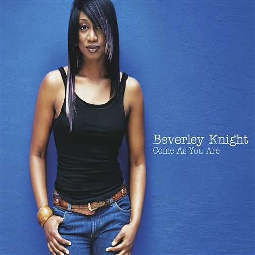 Come As You Are Beverley Knight