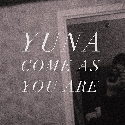 Come As You Are Yuna