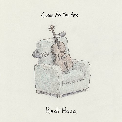 Come As You Are Redi Hasa