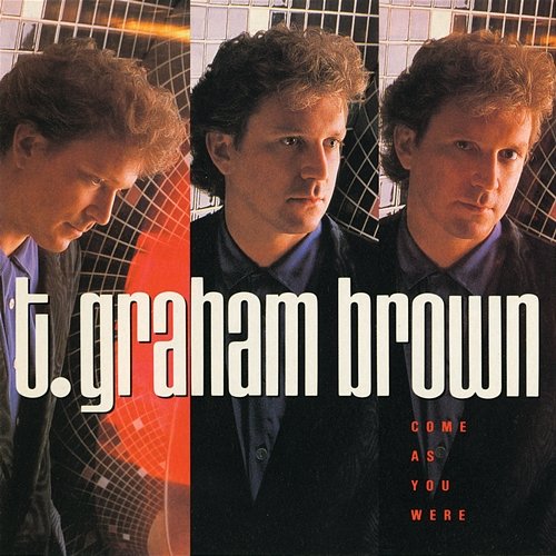 Come As You Were T. Graham Brown