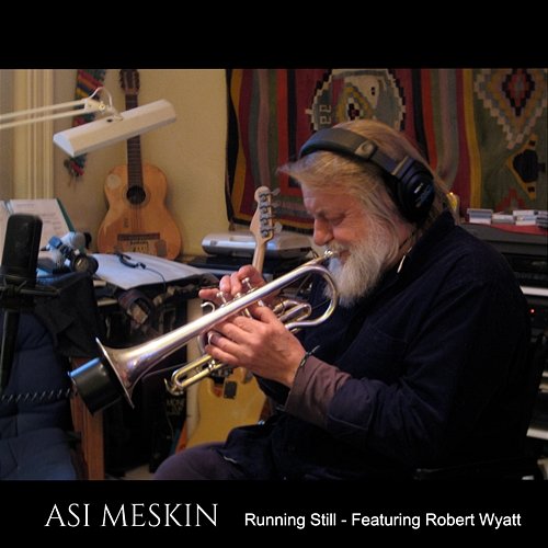 Come Away - Running Still Asi Meskin feat. Robert Wyatt