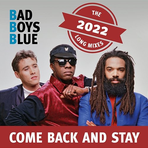 Come Back and Stay Bad Boys Blue