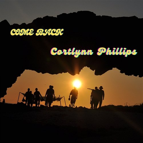 Come Back Cortlynn Phillips