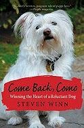 Come Back, Como: Winning The Heart Of A Reluctant Dog Winn Steven