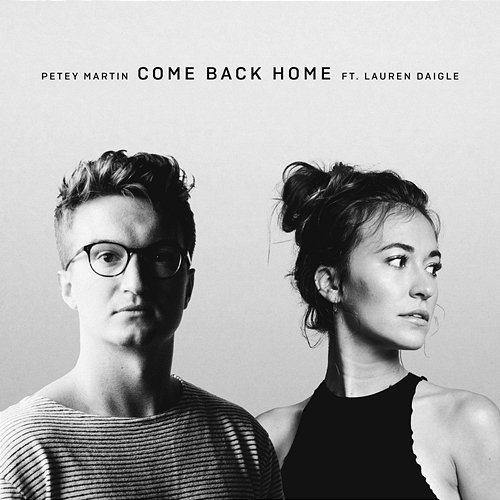 Come Back Home Petey Martin, Lauren Daigle