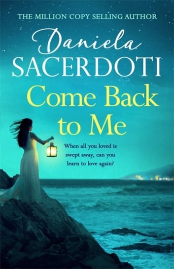 Come Back to Me (A Seal Island novel). A gripping love story from the author of THE ITALIAN VILLA Sacerdoti Daniela