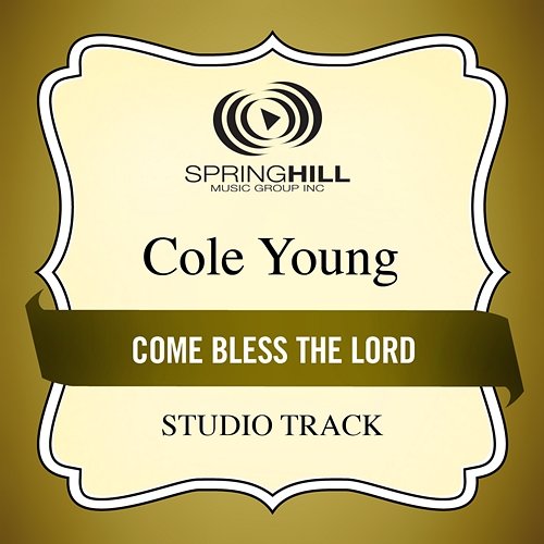 Come Bless The Lord Cole Young