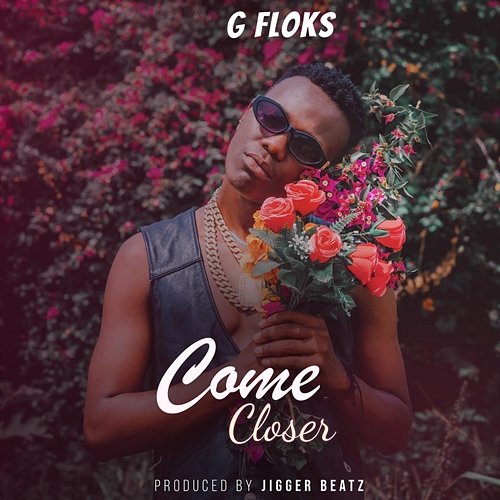 Come Closer G Floks