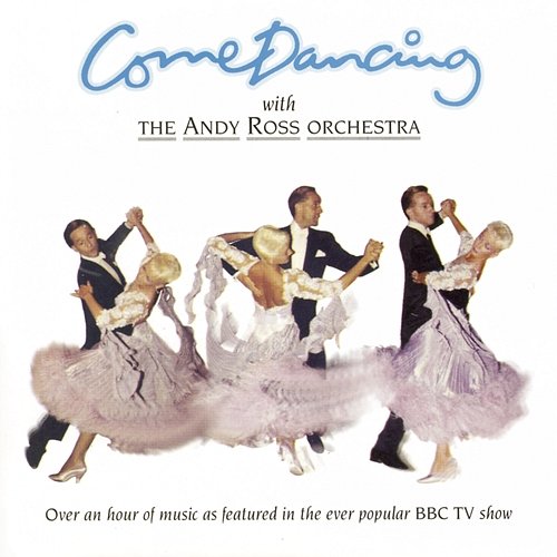 Come Dancing Andy Ross