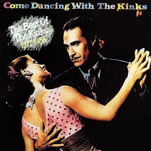 Come Dancing with the Kinks (The Best of the Kinks 1977-1986) The Kinks
