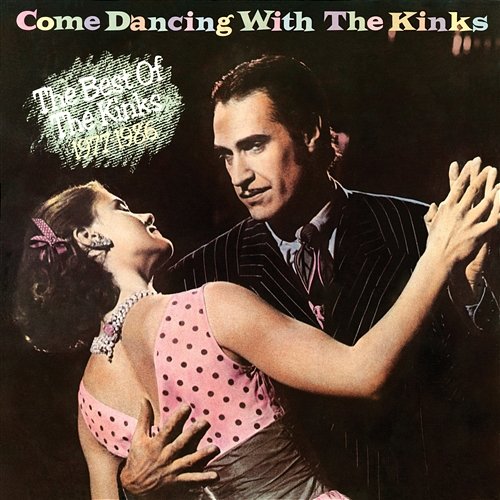 Come Dancing with the Kinks (The Best of the Kinks 1977-1986) The Kinks