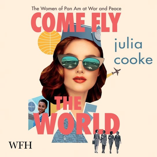 Come Fly the World Cooke Julia