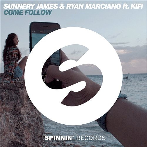 Come Follow Sunnery James & Ryan Marciano feat. KiFi