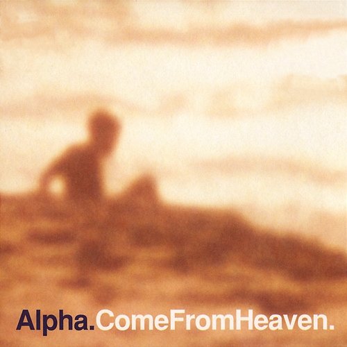 Come From Heaven Alpha