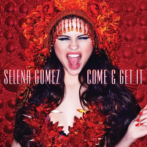Come & Get It Selena Gomez