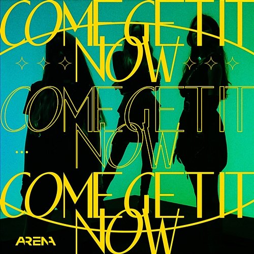 Come Get It Now AR3NA