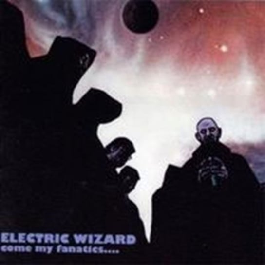 Come My Fanatics Electric Wizard