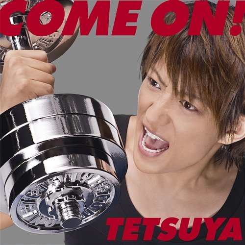 COME ON ! Tetsuya