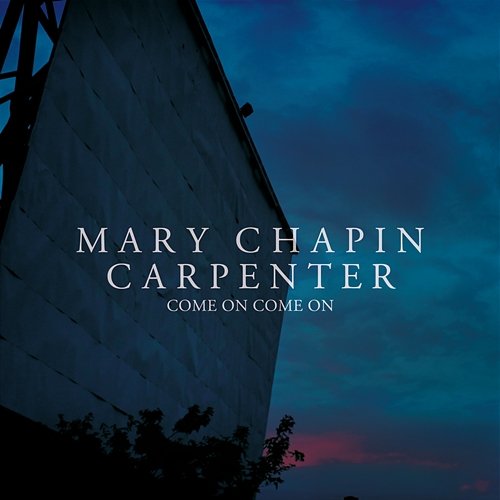 Come On Come On Mary Chapin Carpenter