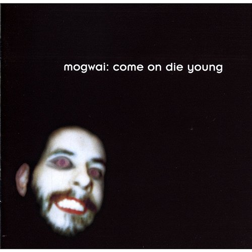 Come on Die Young Mogwai