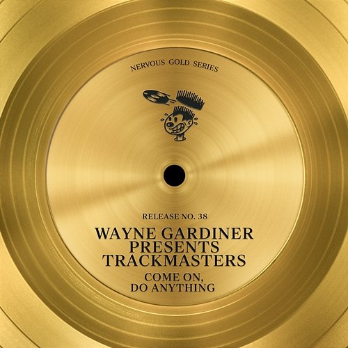 Come On, Do Anything Wayne Gardiner & Trackmasters
