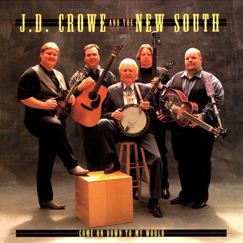 Come On Down To My World J.D. Crowe & The New South