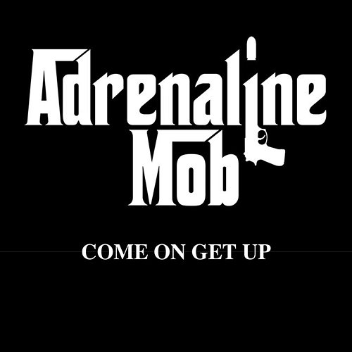 Come On Get Up Adrenaline Mob