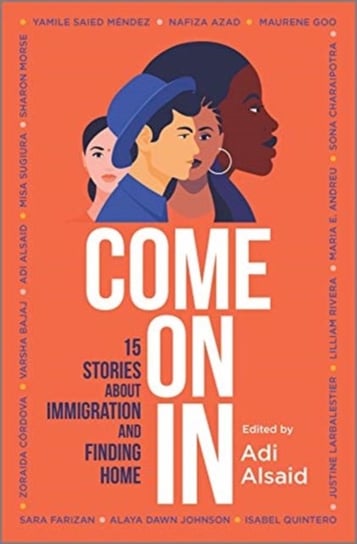 Come on in: 15 Stories about Immigration and Finding Home Opracowanie zbiorowe