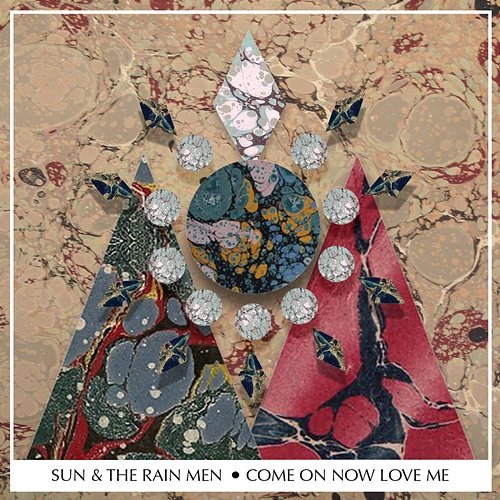 Come On Now Love Me Sun & The Rain Men