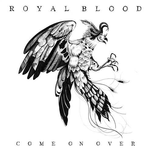 Come on Over Royal Blood