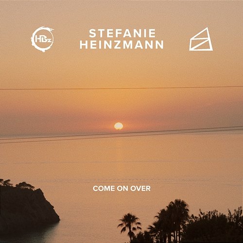 Come on Over Stefanie Heinzmann & HBz & HAUZ