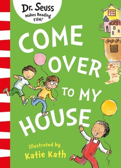 Come Over to my House Seuss Dr.