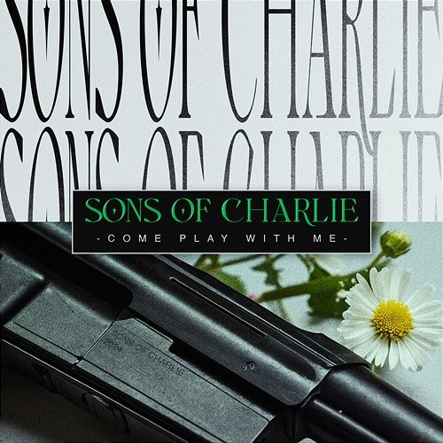 Come Play With Me Sons Of Charlie