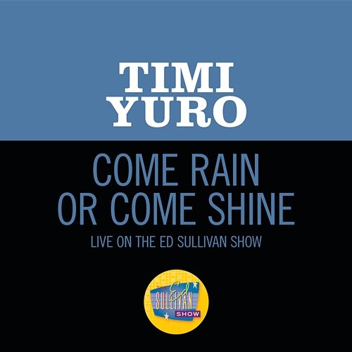 Come Rain Or Come Shine Timi Yuro