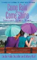 Come Rain or Come Shine: Friendships Between Women Bucklin Linda Hale, Keil Mary
