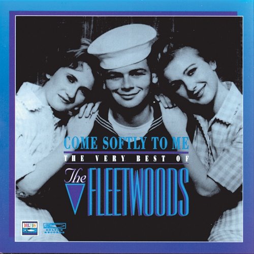 Come Softly To Me: The Very Best Of The Fleetwoods The Fleetwoods