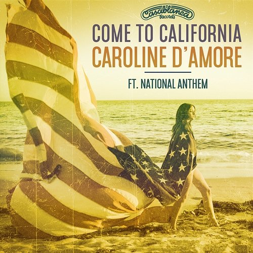 Come To California Caroline D'Amore feat. National Anthem