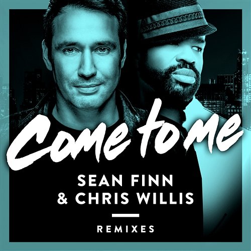 Come To Me Sean Finn & Chris Willis