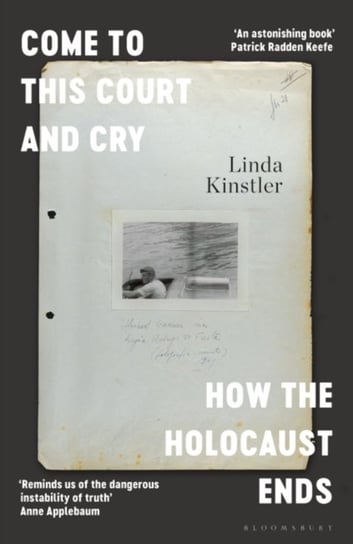Come to This Court and Cry: How the Holocaust Ends Kinstler Linda Kinstler