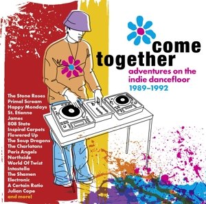 Come Together - Adventures On the Indie Dancefloor 1989-1992 Various Artists