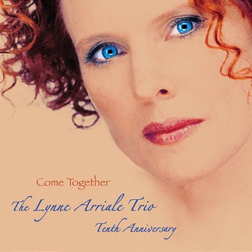 Come Together (Tenth Anniversary) Lynne Arriale Trio