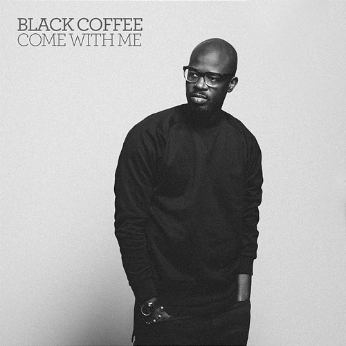 Come With Me Black Coffee feat. Mque
