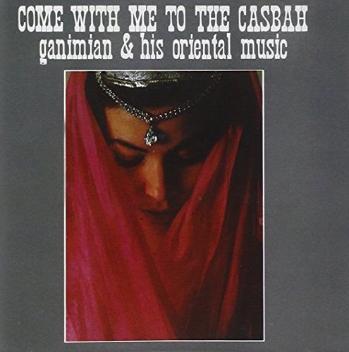 Come With Me To The Casbah Ganimian & His Oriental Music