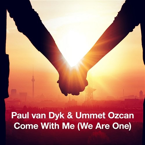 Come With Me (We Are One) Paul van Dyk, Ummet Ozcan
